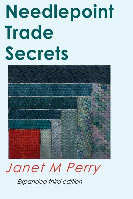 Needlepoint Trade Secrets: Great Tips about Organizing, Stitching, Threads, and Materials