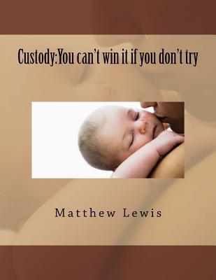 Custody: You can't win it if you don't try