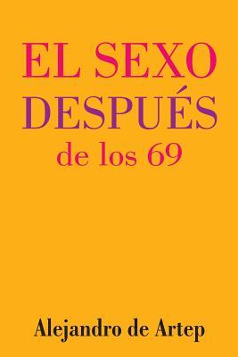 Sex After 69 (Spanish Edition) - El sexo despus de los 69