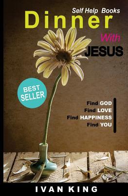 Self Help Books: Dinner With Jesus [Self Help Books]