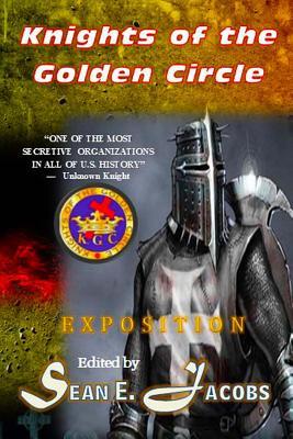 Exposition - The Knights of the Golden Circle: The Most Secretive Society in All of U. S. History