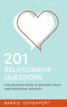 201 Relationship Questions: The Couple's Guide to Building Trust and Emotional Intimacy