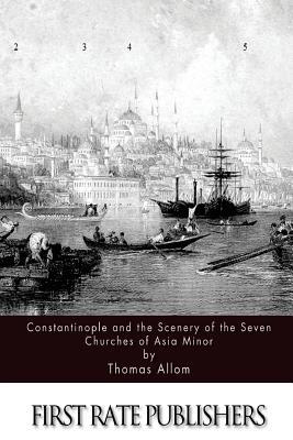 Constantinople and the Scenery of the Seven Churches of Asia Minor