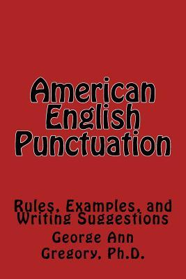 American English Punctuation: Rules, Examples, and Writing Suggestions