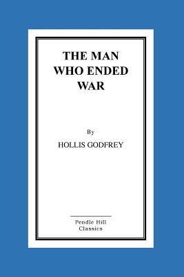 The Man Who Ended War