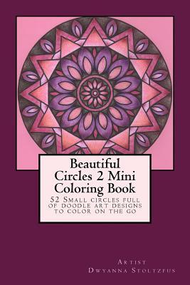 Beautiful Circles 2 Mini Coloring Book: 52 Small circles full of doodle art designs to color on the go