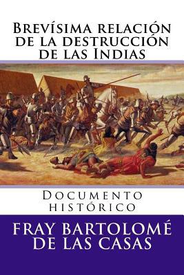 Brevisima relacion de la destruccion de las Indias: Documento historico