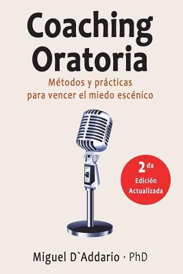 Coaching oratoria: Mtodos y prcticas para vencer el miedo escnico