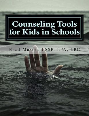 Counseling Tools for Kids in Schools: Counselor and LSSP Ready-Set-Go Forms and Techniques