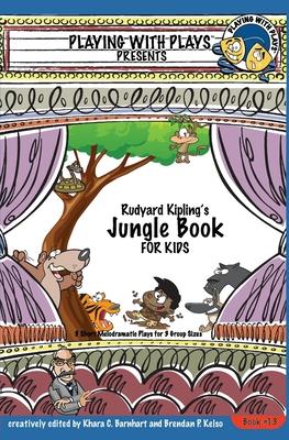 Rudyard Kipling's The Jungle Book for Kids: 3 Short Melodramatic Plays for 3 Group Sizes