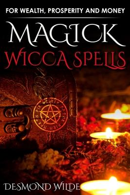 Magick Wicca Spells: for Wealth, Prosperity and Money