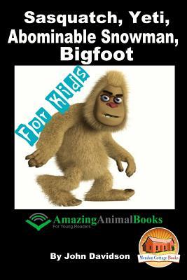 Sasquatch, Yeti, Abominable Snowman, Big Foot - For Kids - Amazing Animal Books for Young Readers Subscription