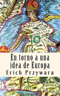 Erich Przywara - Idea de Europa: La "crisis" de toda politica cristiana