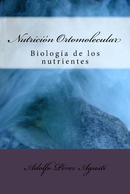 Nutricin Ortomolecular: Biologa de Los Nutrientes