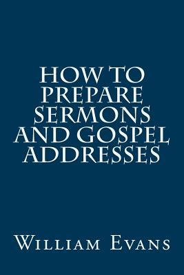 How to Prepare Sermons and Gospel Addresses