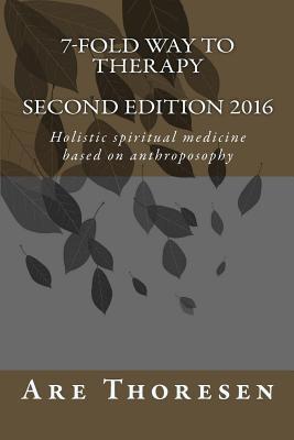 7-fold way to Therapy: Holistic spiritual medicine based on anthroposophy