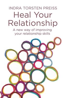 Heal Your Relationship: A new way of improving your relationship skills