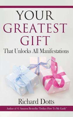 Your Greatest Gift: That Unlocks All Manifestations