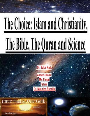 The Choice: Islam and Christianity, The Bible, The Quran and Science