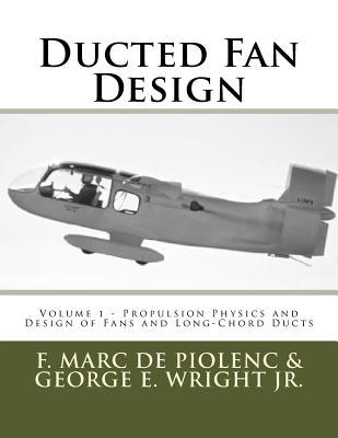 Ducted Fan Design: Volume 1 - Propulsion Physics and Design of Fans and Long-Chord Ducts