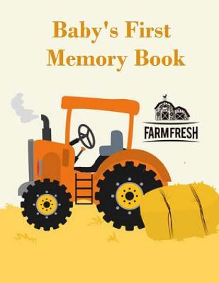 Baby's First Memory Book: Baby's First Memory Book; Tractor Baby