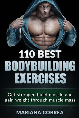 110 BEST BODYBUILDING Exercises: Get stronger, build muscle and gain weight through muscle mass