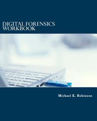 Digital Forensics Workbook: Hands-on Activities in Digital Forensics