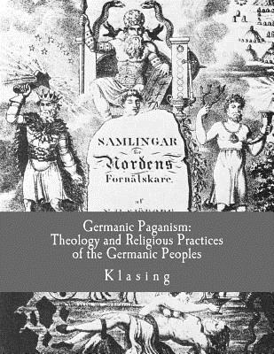 Germanic Paganism: Theology and Religious Practices of the Germanic Peoples