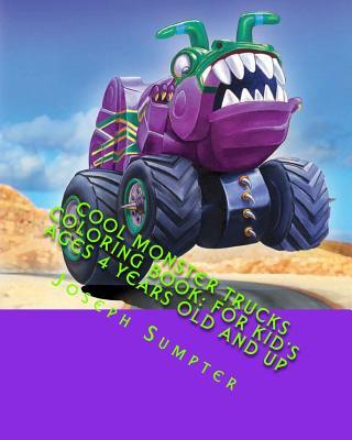 Cool Monster Trucks Coloring Book: For Kid's Ages 4 Years Old and up