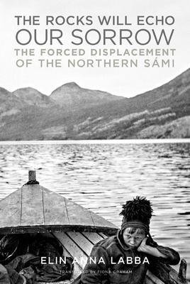 The Rocks Will Echo Our Sorrow: The Forced Displacement of the Northern Smi