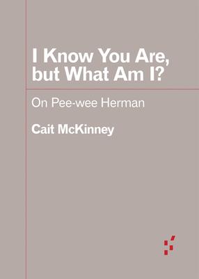 I Know You Are, But What Am I?: On Pee-Wee Herman