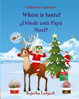 Children's Spanish: Where is Santa (Spanish Bilingual): Spanish children's books, Children's English-Spanish Picture book (Bilingual Editi