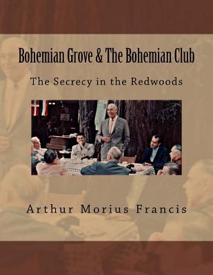 Bohemian Grove & The Bohemian Club: The Secrecy in the Redwoods