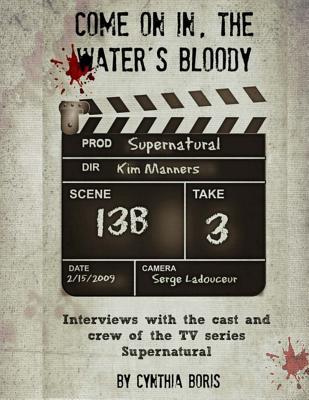 Come on In, the Water's Bloody: Interviews with the Cast and Crew of TV's Supernatural