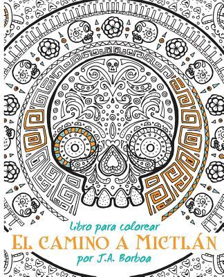 El camino a Mictln: Libro para colorear