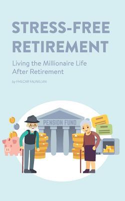 Stress-Free Retirement: Living the Millionaire Life After Retirement