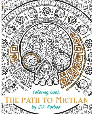 The path to Mictlan: Coloring book