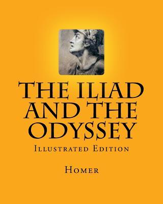 The Iliad and the Odyssey: Illustrated Edition