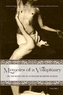 Memoirs of a Voluptuary [VOLUME I]: Or; The Secret Life Of An English Boarding School