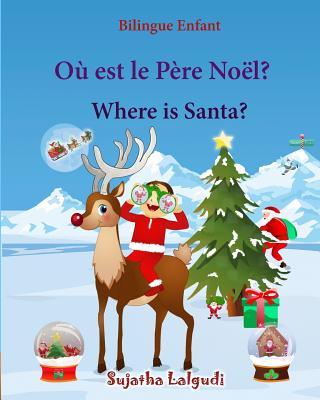 Bilingue Enfant: O est le Pre Nol. Where is Santa: Un livre d'images pour les enfants (Edition bilingue franais-anglais), Livre bil