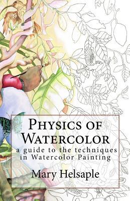 Physics of Watercolor: A guide that describes the physical properties and techniques of watercolor painting. Subscription