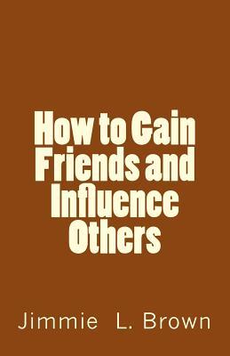 How to Gain Friends and Influence Others