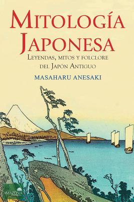 Mitologa Japonesa: Mitos, Leyendas y Folclore del Japn Antiguo