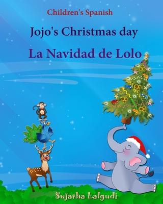 Children's Spanish: Jojo's Christmas day. La Navidad de Lolo (Christmas book): Children's Picture book English-Spanish (Bilingual Edition)