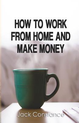 How To Work From Home And Make Money