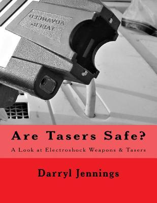 Are Tasers Safe?: A Look at Electroshock Weapons & Tasers