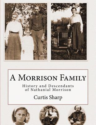 A Morrison Family: History and Descendants of Nathanial Morrison