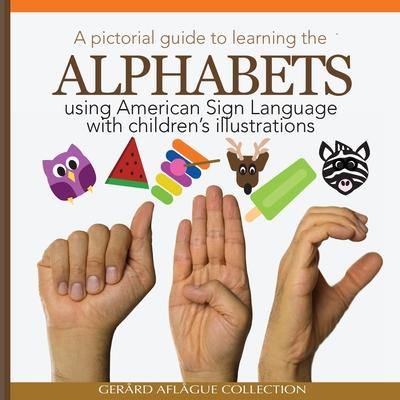 A Pictorial Guide to Learning the Alphabets Using American Sign Language: Using Children's Illustrations