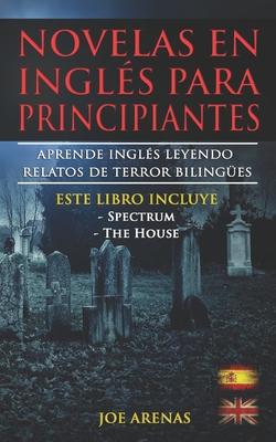 Novelas en Ingls Para Principiantes: Aprende Ingls Leyendo Relatos de Terror Bilinges (Ingls-Espaol): Este libro incluye dos historias: Spectrum