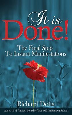 It Is Done!: The Final Step To Instant Manifestations